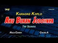 Download Lagu AKU BUKAN JODOHNYA KARAOKE  KOPLO (NADA CEWEK)