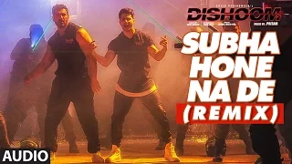 Download SUBHA HONE NA DE REMIX Audio Song | DISHOOM | John Abraham, Varun Dhawan, Jacqueline Fernandez MP3