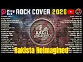 Lagu Rakista Reimagined – OPM Rock Cover Non-stop Playlist 2026💕 Viral Rock Tagalog Music Playlist 2026