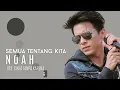 Download Lagu NOAH - SEMUA TENTANG KITA || OST. CINTA TANPA KARENA