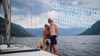 28.  What its like to check into a new country! | Traveling Montenegro | Sailing Sunday