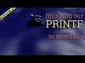 Finishing our PRINTF in Assembly
