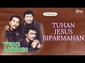 Download Lagu Trio Ambisi - Tuhan Jesus Siparmahan (Video Lirik)