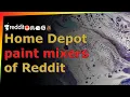 Home Depot paint mixers of Reddit -