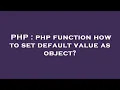 PHP php function how to set default value as object