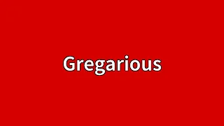 Gregarious Meaning