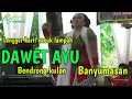 Download Lagu DAWET AYU || BENDRONG kulon banyumasan  LENGGER KARTI CUCUK LAMPAH _BUKET PISAN