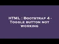 HTML Bootstrap 4 - Toggle button not working