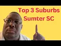 Sumter SC Top 3 Suburbs Which Sumter SC Suburb to Choose Sumter SC Real Estate
