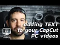 How to add TEXT to your CapCut PC s - BASICS