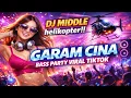 Lagu DJ Middle Helikopter!! GARAM CINA – Bass Party Paling Viral.mp4