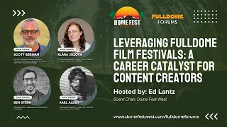 Leveraging Fulldome Film Festivals A Career Catalyst for Content Creators Fulldome Forum