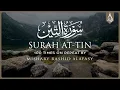 Download Lagu Surah At Tin 100X • Surah At Tin 100 Times on Repeat • Mishary Alafasy