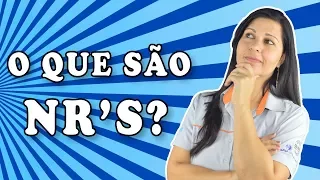 O QUE SÃO NR’S? Normas Regulamentadoras e para que servem
