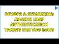 DevOps SysAdmins apache ldap authentication taking far too long