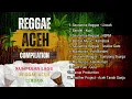 Lagu Kumpulan Lagu Reggae Aceh | Kompilasi Reggae aceh