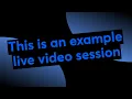 This is an example live session