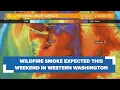 Seattle smoke forecast Puget Sound air quality to worsen this weekend