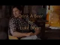 Luke Bryan -  Drink A Beer