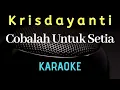 Download Lagu KRISDAYANTI - Cobalah untuk setia ( karaoke ) - Tanpa vocal