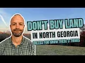 DON T Buy Land in North Georgia Moving to North Georgia