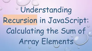 Understanding Recursion in JavaScript Calculating the Sum of Array Elements