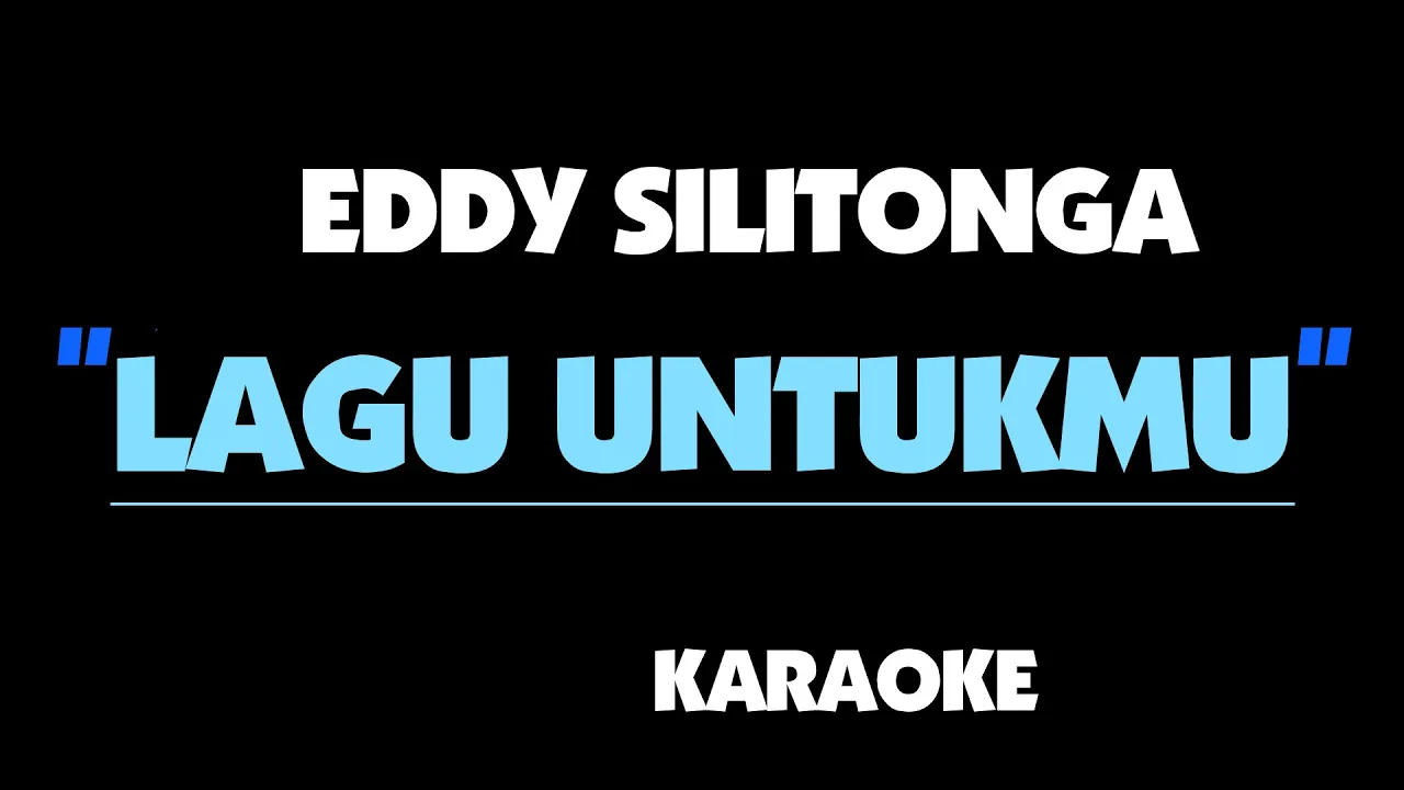 LAGU UNTUKMU - EDDY SILITONGA. Karaoke. LAGU UNTUKMU - EDDY SILITONGA. Karaoke.