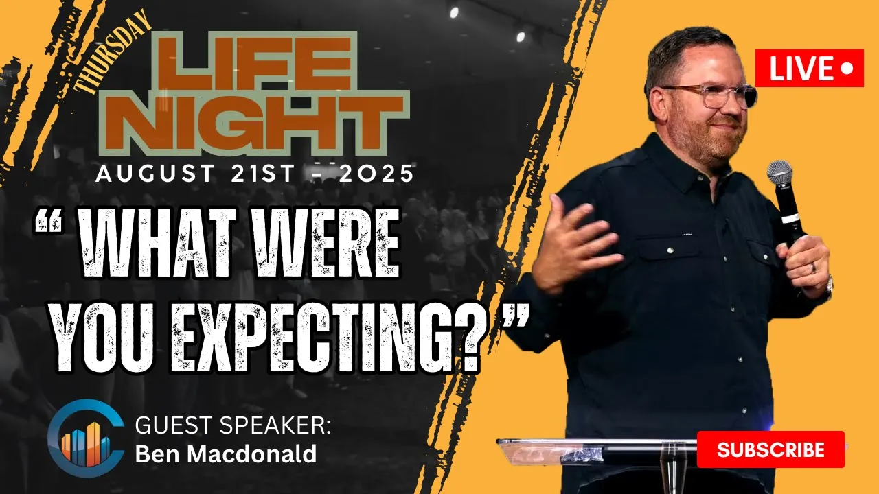 THE CITY CHURCH | GUEST: Ben Macdonald " What Were You Expecting? " ( August 21/2025 - 7:00 PM )