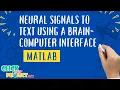 Matlab Signal Processing Projects - Neural signals to text using a Brain Interface