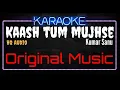Karaoke Kaash Tum Mujhse HQ Audio - Kumar Sanu Ost. Aatish
