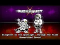 Download Lagu [DUSTTRUST X] Slaughter In The Spotlight: THROUGH THE FLAME - UNDERTALE 10th Anniversary Special 1/3