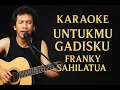 Untukmu Gadismu - Franky Sahilatua Karaoke