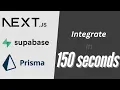 Integrate Next js Prisma ORM Supabase PostgreSQL in 150 Seconds
