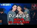 Lagu DJ AGUS SELASA 23 APRIL 2024
