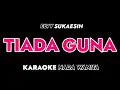 Download Lagu TIADA GUNA - Karaoke Dangdut Nada Wanita [ ELVY SUKAESIH ]