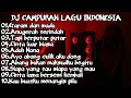 Download Lagu DJ CAMPURAN LAGU INDONESIA | DJ INDONESIA CAMPURAN