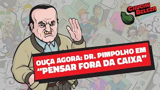 Doutor Pimpolho - Pensar Fora da Caixa