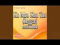 Lagu Ku Mau Kau Tau (Reggae)
