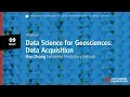 Webinar Data Science for Geosciences Data Acquisition
