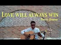 Love Will Always Win by Travis Greene (cover) SO TOUCHING ✨