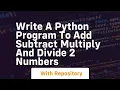 Write a python program to add subtract multiply and divide 2 numbers