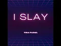 I Slay - Tina Parol
