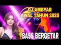 Download Lagu DJ CAMPURAN PALING AMBYAR DI AWAL TAHUN 2025 - BASS BERGETAR - VIRAL TIKTOK