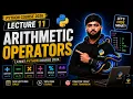 Python Lecture 11 Arithmetic Operators in Python Python Course 2026 Basic to Advanced
