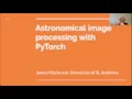 Astronomical image processing with PyTorch - James Hitchcock 2021Oct18