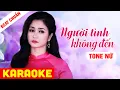 Download Lagu KARAOKE Người Tình Không Đến Tone Nữ - Beat Chuẩn Phương Anh