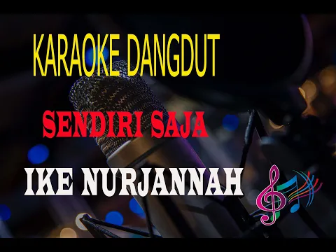 Download MP3 Karaoke Sendiri Saja -Ike Nurjannah (Karaoke Dangdut Tanpa Vocal)