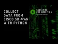 Tutorial Learn how to use Python to collect data from Cisco SD-WAN