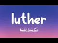 Download Lagu Kendrick Lamar, SZA - luther (Lyrics)