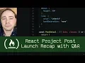 React Project Post Launch Recap with Q A P5D99 - Live Coding with Jesse